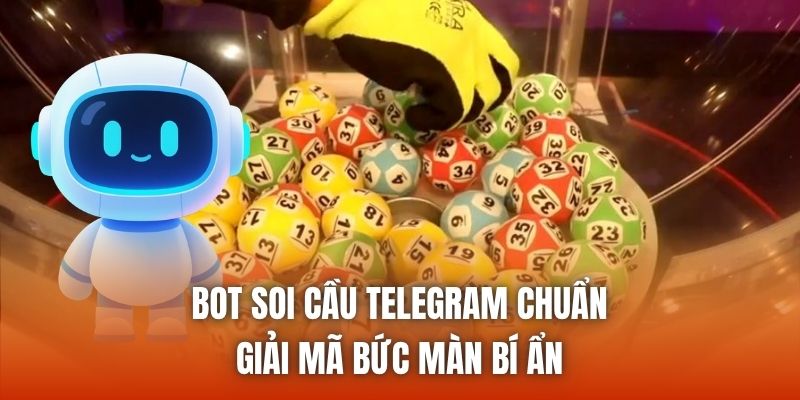 Bot Soi Cầu Telegram Chuẩn | Giải Mã Bức Màn Bí Ẩn