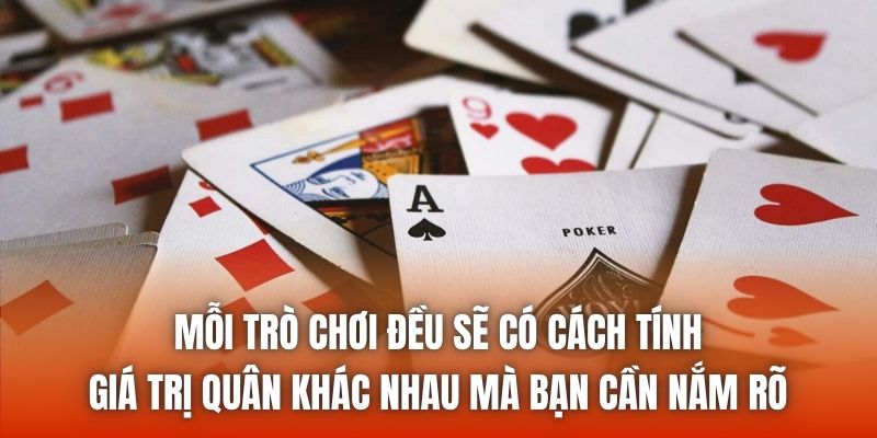 Mỗi trò chơi đều sẽ có cách tính giá trị quân khác nhau mà bạn cần nắm rõ