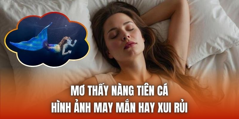 Mơ Thấy Nàng Tiên Cá | Hình Ảnh May Mắn Hay Xui Rủi