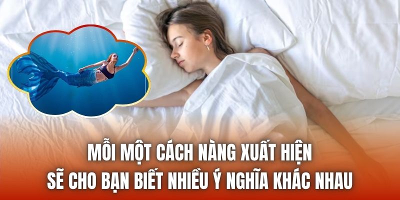 Mỗi một cách nàng xuất hiện sẽ cho bạn biết nhiều ý nghĩa khác nhau